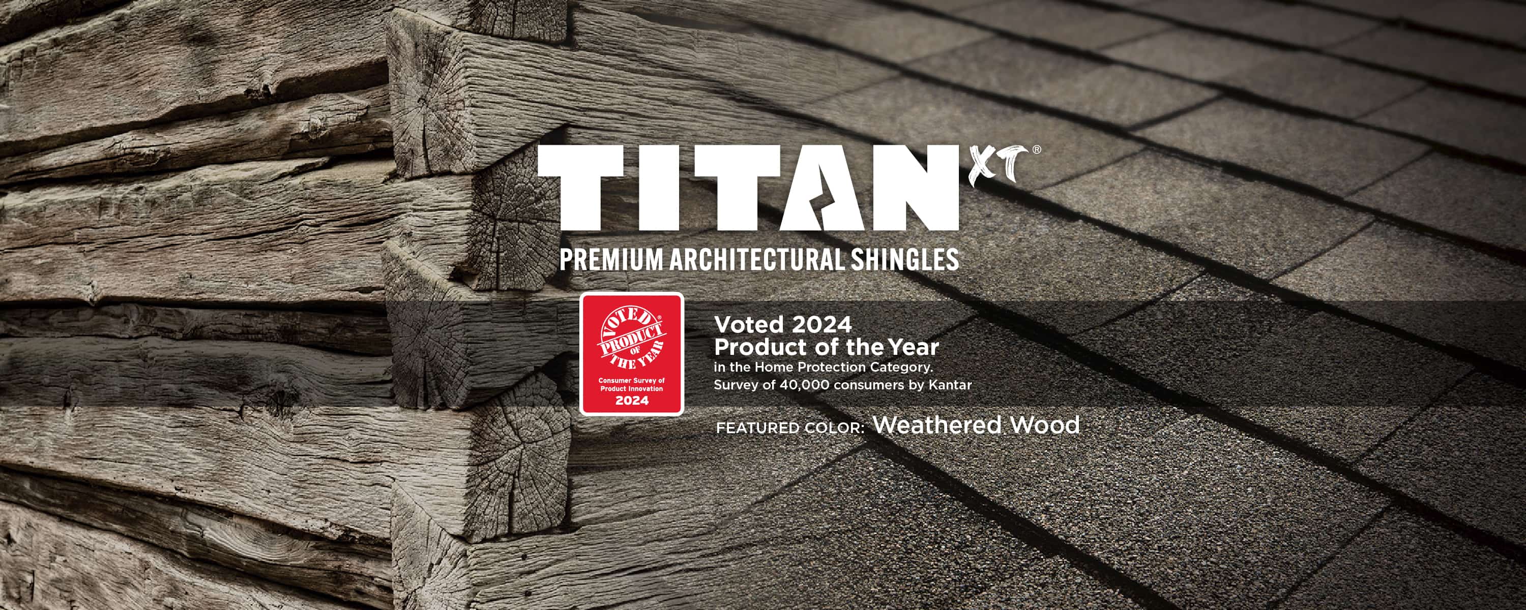 Titan XT 2024 Product of the Year - Weathered Wood