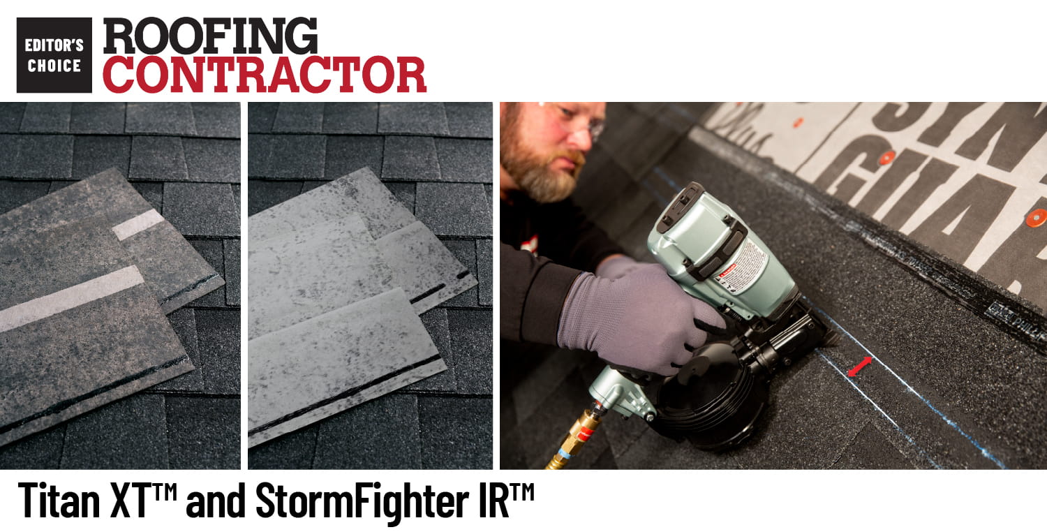 Roofing Contractor Editors Choice - Titan XT and StormFighter IR